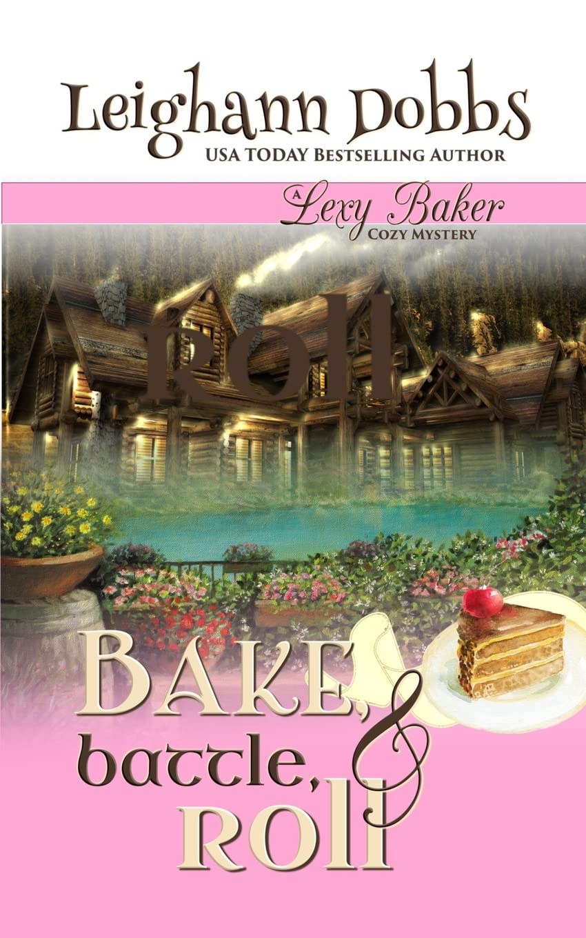 Bake, Battle & Roll (Lexy Baker Cozy Mystery)