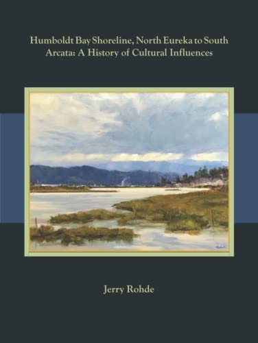 Humboldt Bay Shoreline, North Eureka to South Arcata: A History of Cultural Influences - 7047