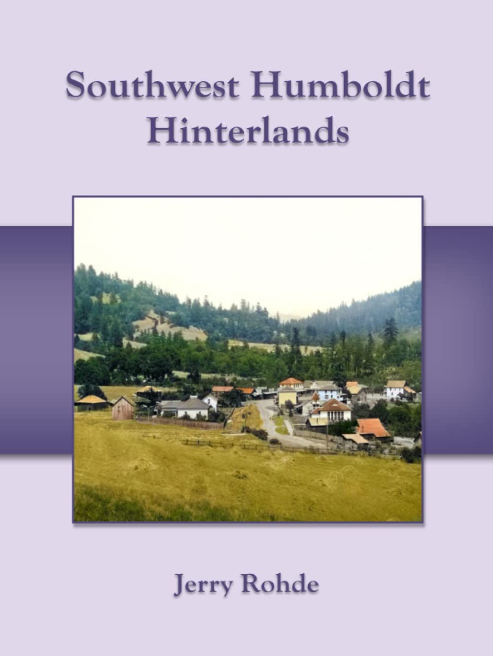 Southwest Humboldt Hinterlands (History of Humboldt County People and Places)