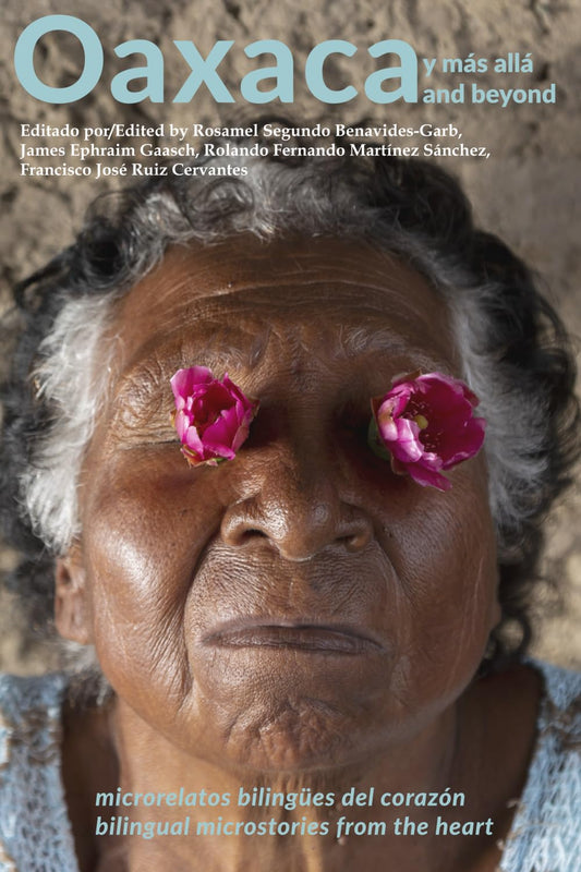Oaxaca y Más Allá: Microrelatos Bilingües Del Corazón - 5510