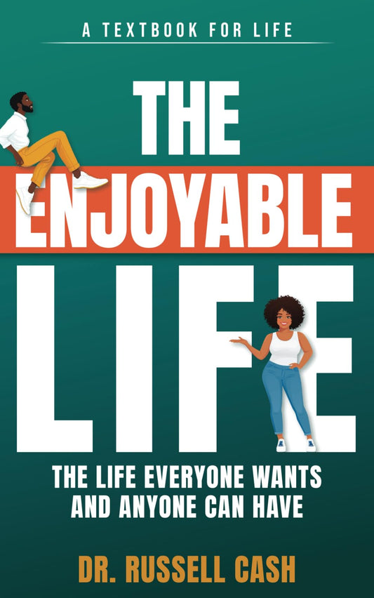 The Enjoyable Life: The Life Everyone Wants and Anyone Can Have