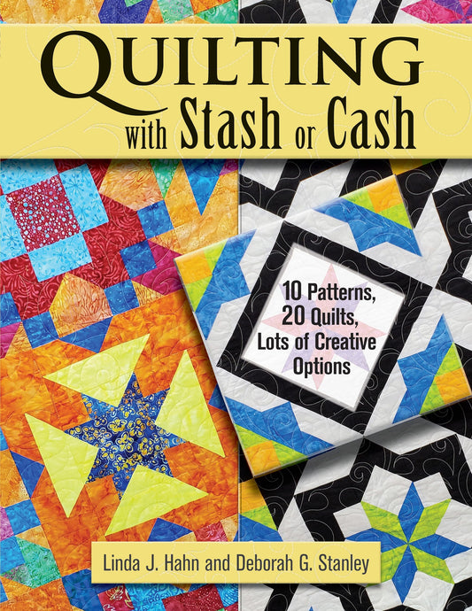 Quilting with Stash or Cash: 10 Patterns, 20 Quilts, Lots of Creative Options (Landauer) One-of-a-Kind Guide with 2 Variations for Each Project: Use Up Your Fabric Scraps or Buy Beautiful New Yardage - 6639