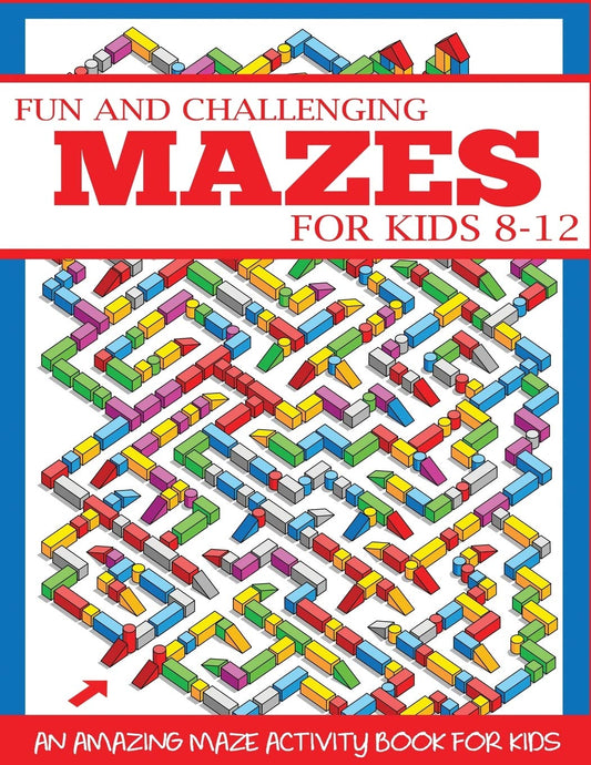 Fun and Challenging Mazes for Kids 8-12 (Maze Books for Kids) - 1574