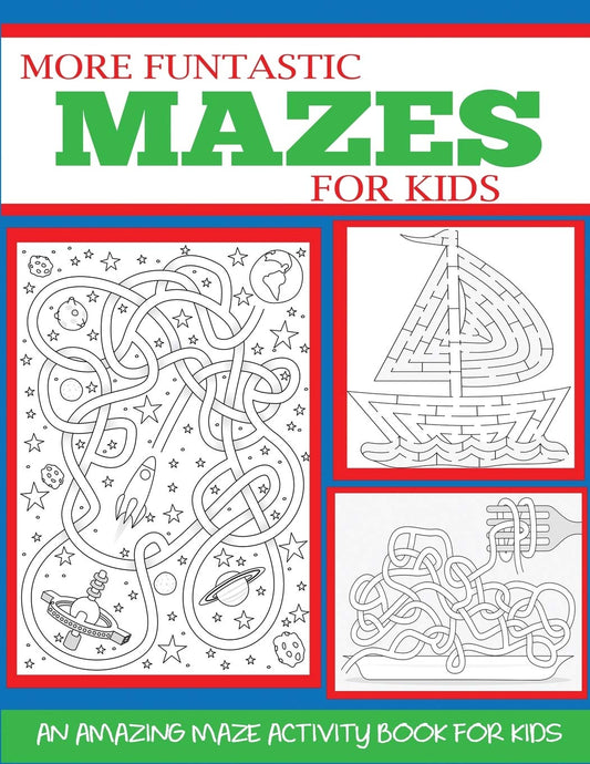 More Funtastic Mazes for Kids 6-8, 4-10 (Kids Activity Books)