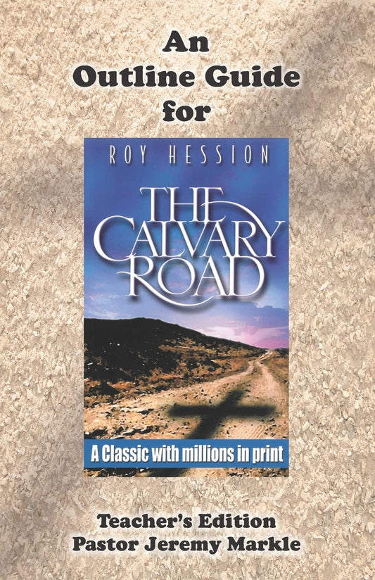 An Outline Guide for THE CALVARY ROAD by Roy Hession (Teacher's Edition) - 2364
