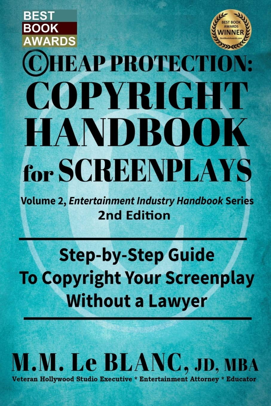 CHEAP PROTECTION COPYRIGHT HANDBOOK FOR SCREENPLAYS, 2nd Edition: Step-by-Step Guide to Copyright Your Screenplay Without a Lawyer (Entertainment Business)