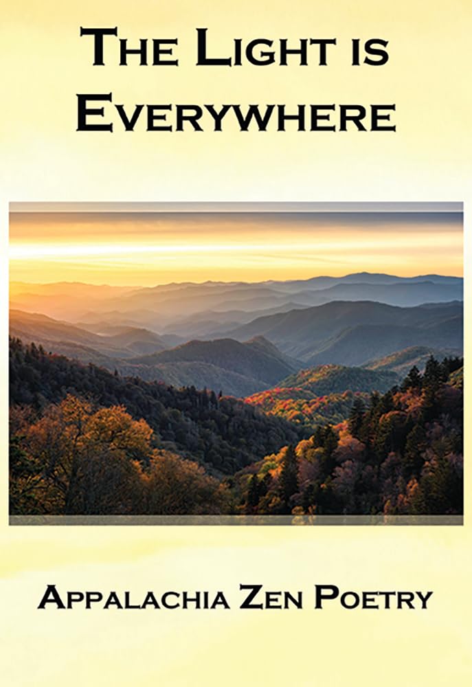 The Light Is Everywhere: Appalachia Zen Poetry