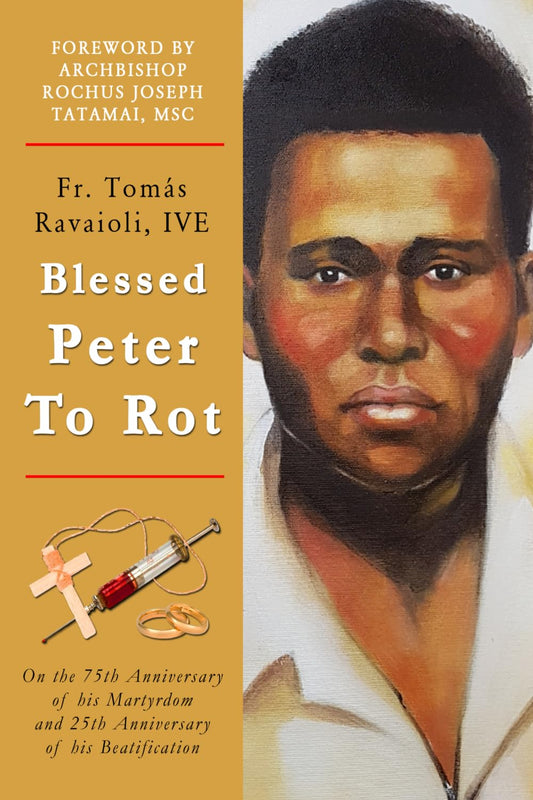 Blessed Peter To Rot: On the 75th Anniversary of his Martyrdom and 25th Anniversary of his Beatification - 6266