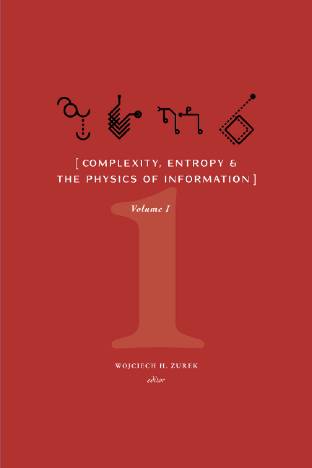 Complexity, Entropy, and the Physics of Information: Volume I - 289