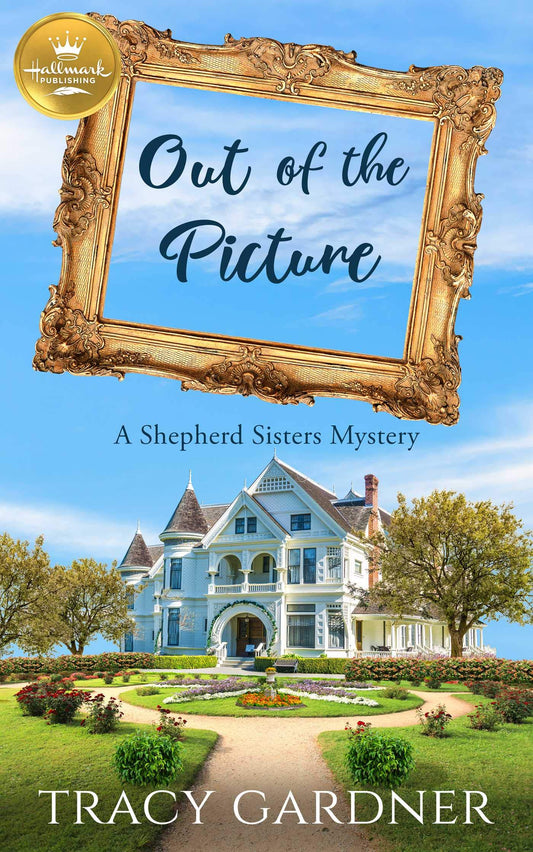 Out of the Picture: A Shepherd Sisters Mystery from Hallmark Publishing (A Shepherd Sisters Mystery from Hallmark Publishing, 1)