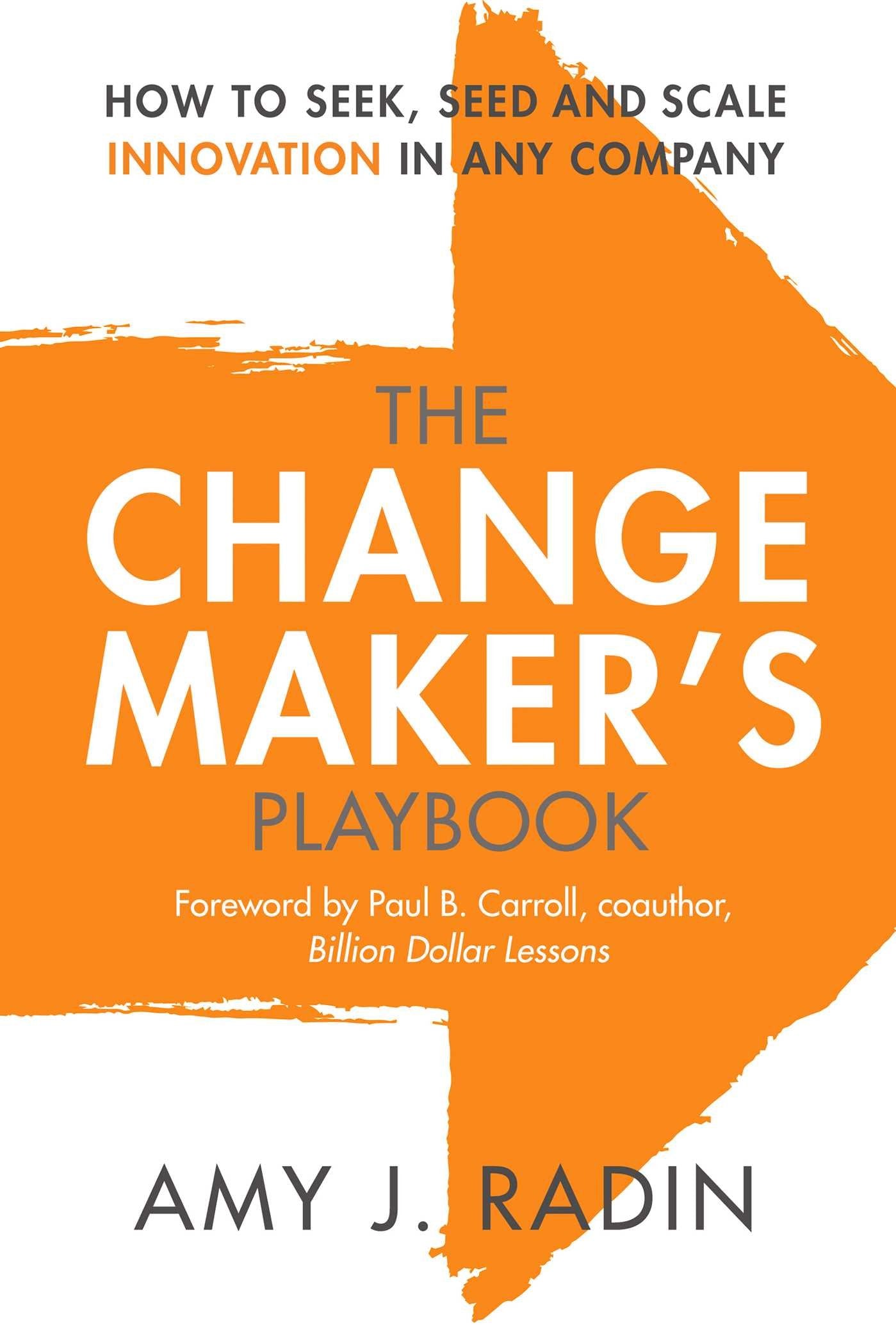 The Change Maker's Playbook: How to Seek, Seed and Scale Innovation in Any Company - 2094