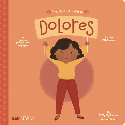 The Life of / La vida de Dolores: A Bilingual Picture Book Biography (Lil' Libros) - 2210