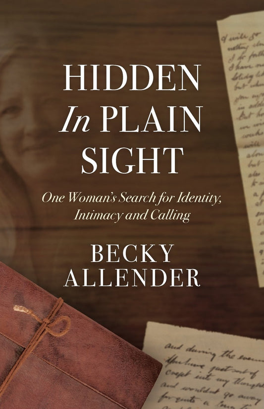 Hidden In Plain Sight: One Woman's Search for Identity, Intimacy and Calling - 5909