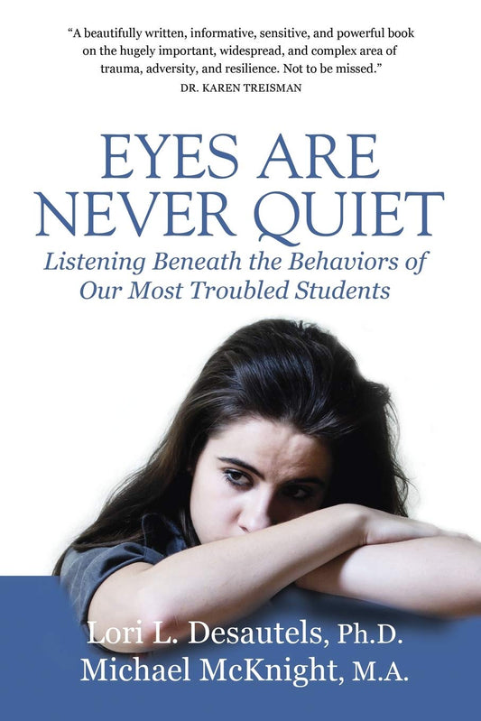 Eyes Are Never Quiet: Listening Beneath the Behaviors of Our Most Troubled Students - 2441