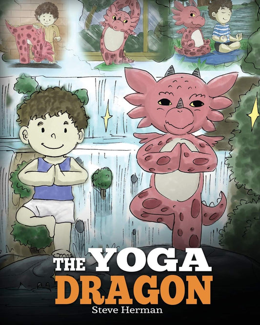 The Yoga Dragon: A Dragon Book about Yoga. Teach Your Dragon to Do Yoga. A Cute Children Story to Teach Kids the Power of Yoga to Strengthen Bodies and Calm Minds (My Dragon Books) - 7749