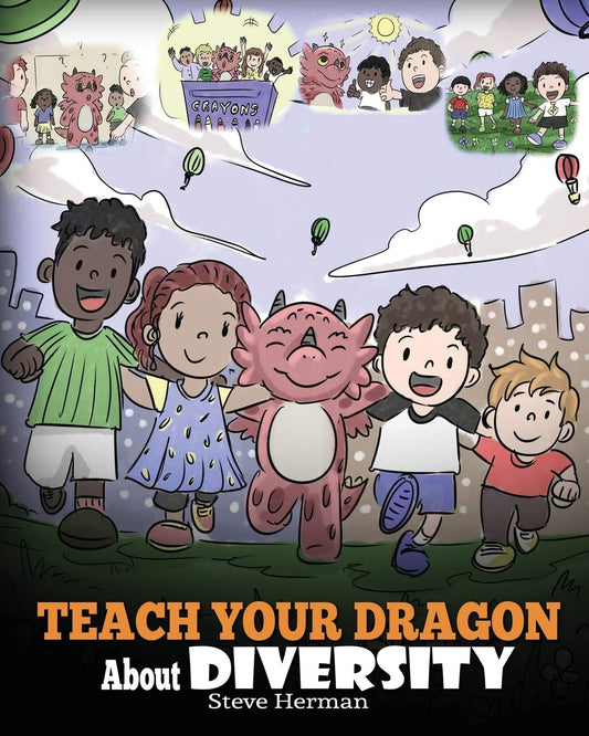 Teach Your Dragon About Diversity: Train Your Dragon To Respect Diversity. A Cute Children Story To Teach Kids About Diversity and Differences. (My Dragon Books) - 5993