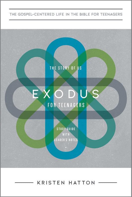 Exodus for Teenagers: The Story of Us, Study Guide with Leader's Notes (The Gospel-Centered Life in the Bible for Teenagers)