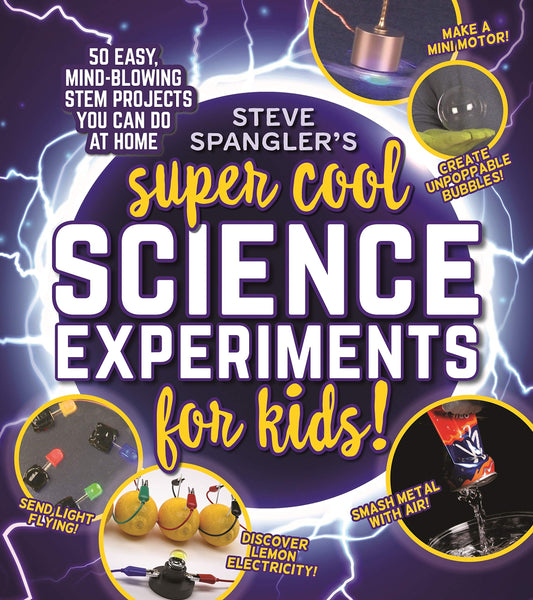 Steve Spangler's Super-Cool Science Experiments for Kids: 50 mind-blowing STEM projects you can do at home (Steve Spangler Science Experiments for Kids) - 3892