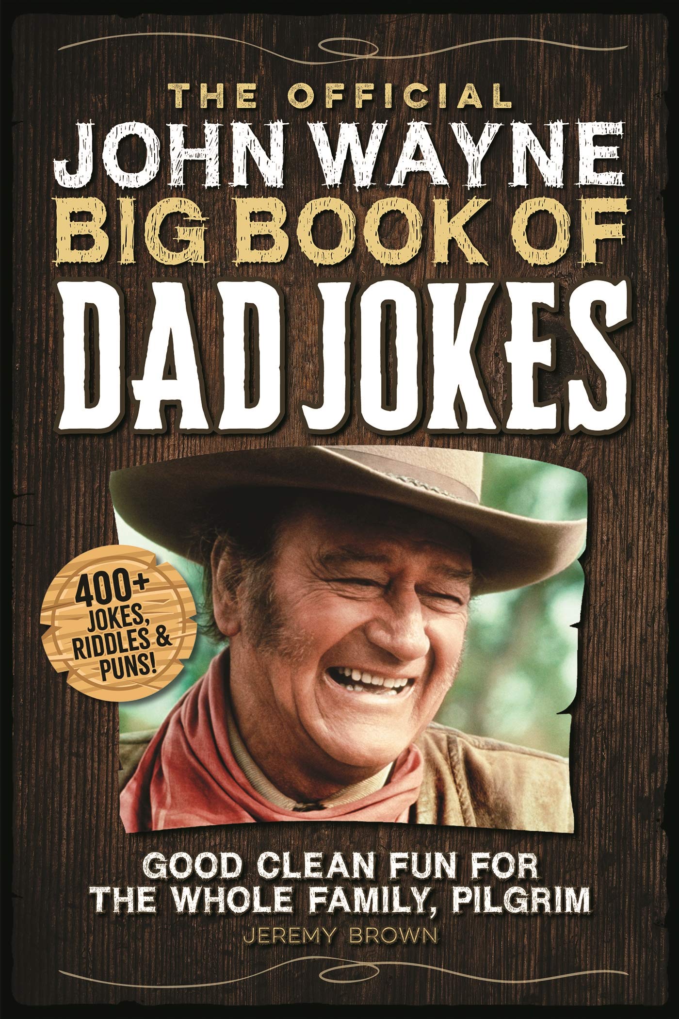 The Official John Wayne Big Book of Dad Jokes: Good clean fun for the whole family, pilgrim - 7064
