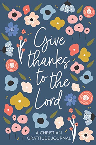 Christian Gratitude Journal for Women: Give Thanks to the Lord: A 52 Week Inspirational Guide to More Prayer and Less Stress - 15