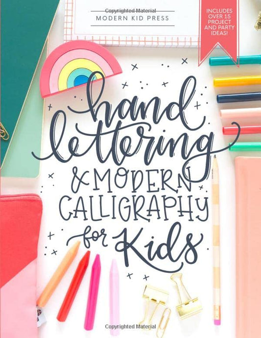Hand Lettering and Modern Calligraphy for Kids: A Fun Step by Step Guide and Practice Workbook for Beginners and Children Ages 8 and up - 5732