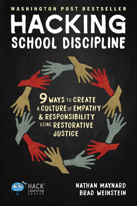 Hacking School Discipline: 9 Ways to Create a Culture of Empathy and Responsibility Using Restorative Justice (Hack Learning Series) - 127
