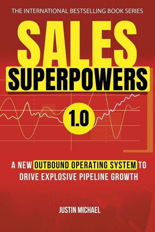 Sales Superpowers: A New Outbound Operating System To Drive Explosive Pipeline Growth (Justin Michael Method) - 8802