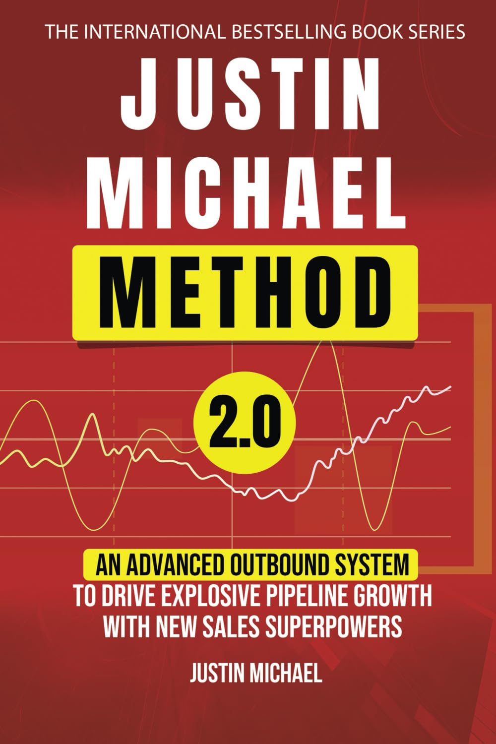 Justin Michael Method 2.0: An Advanced Outbound System To Drive Explosive Pipeline Growth With New Sales Superpowers - 7667