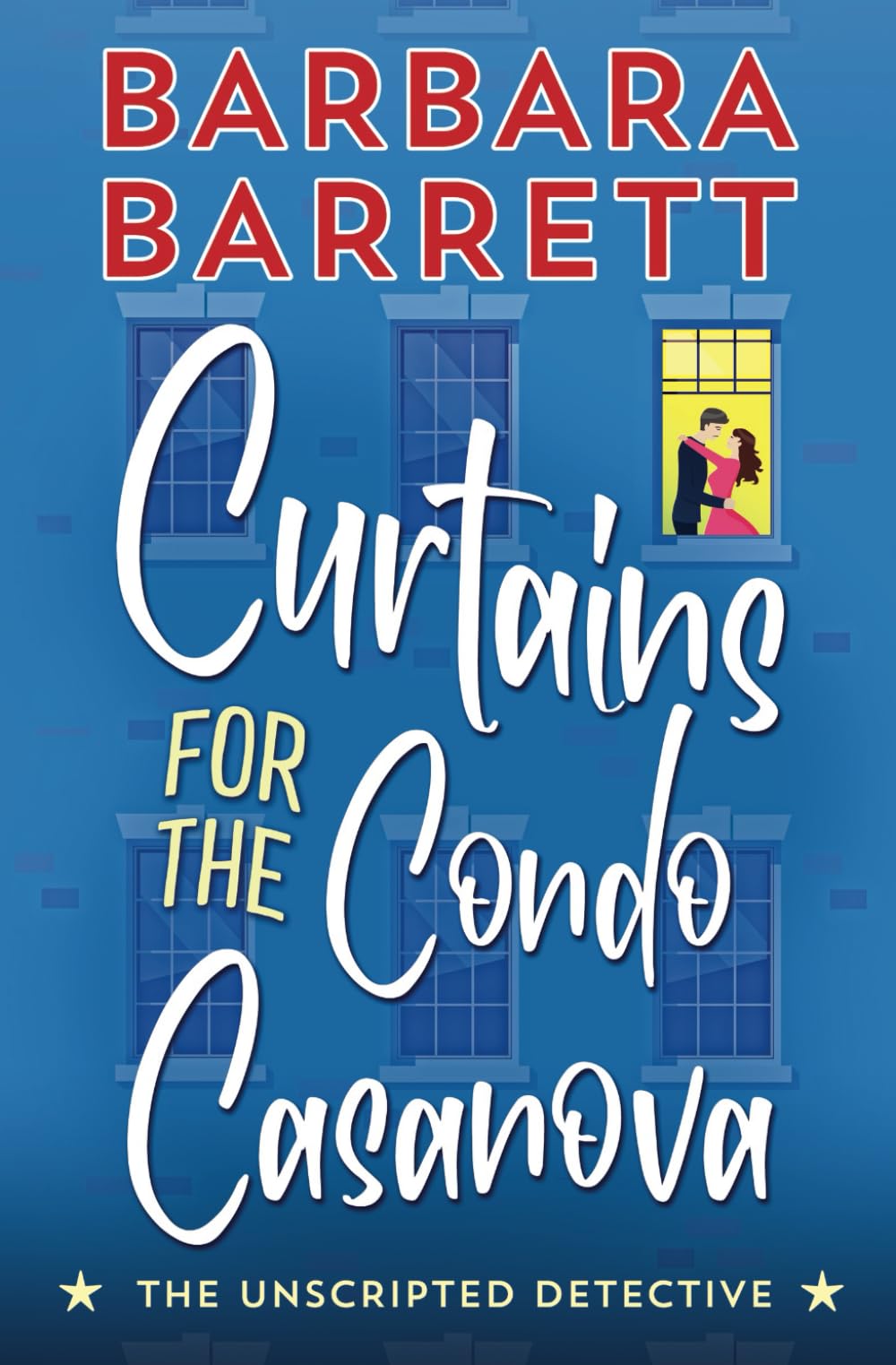 Curtains for the Condo Casanova (The Unscripted Detective)