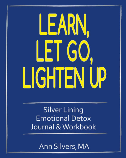 Learn, Let Go, Lighten Up: Silver Lining Emotional Detox Journal & Workbook