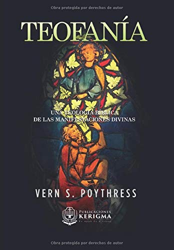Teofania: Una teología bíblica de las manifestaciones de Dios (Spanish Edition)