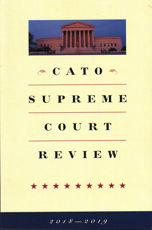 Cato Supreme Court Review: 2018-2019 - 6626