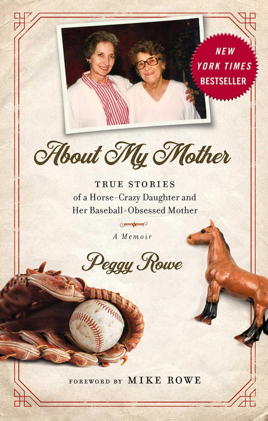 About My Mother: True Stories of a Horse-Crazy Daughter and Her Baseball-Obsessed Mother: A Memoir - 200