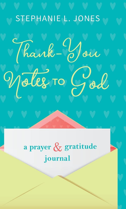 Thank-You Notes to God: A Prayer & Gratitude Journal