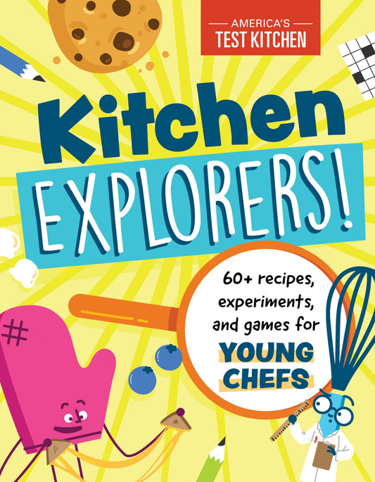 Kitchen Explorers!: 60+ recipes, experiments, and games for young chefs - 7628