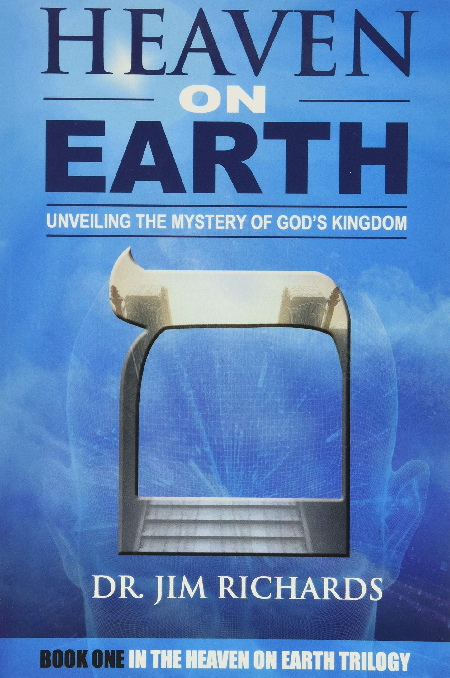 Heaven On Earth: Unveiling The Mystery of God's Kingdom