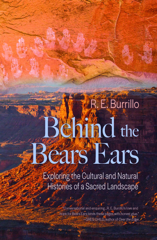 Behind the Bears Ears: Exploring the Cultural and Natural Histories of a Sacred Landscape