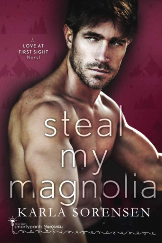 Steal My Magnolia (Love at First Sight)