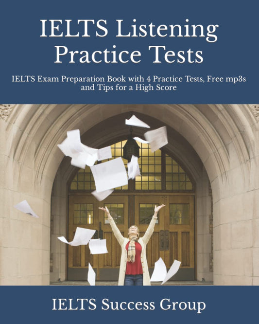IELTS Listening Practice Tests: IELTS Exam Preparation Book with 4 Practice Tests, Free mp3s and Tips for a High Score (IELTS Top Scorers' Choice) - 5792