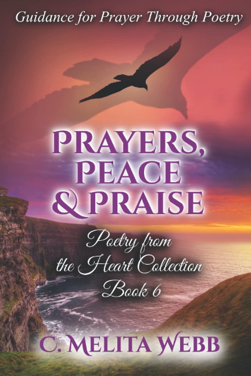 Prayers, Peace, and Praise: Prayer Guidance Through Poetry (Poetry From The Heart)