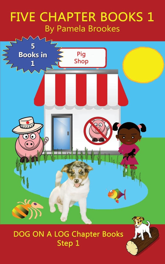 Five Chapter Books 1: Systematic Decodable Books for Phonics Readers and Folks with a Dyslexic Learning Style (DOG ON A LOG Chapter Book Collections) - 3024