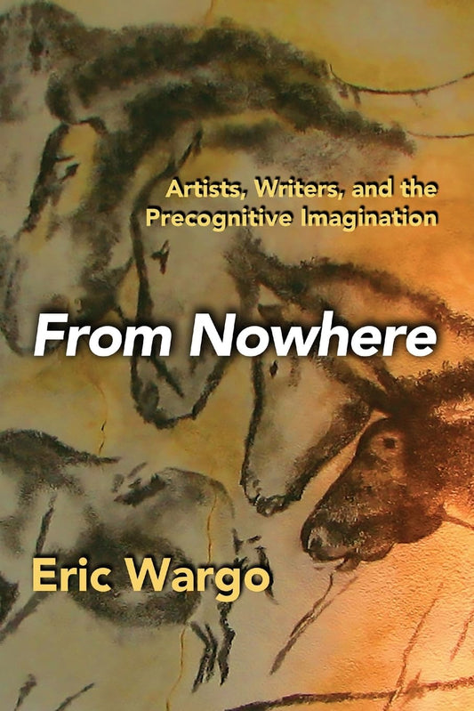 From Nowhere: Artists, Writers, and the Precognitive Imagination - 3125
