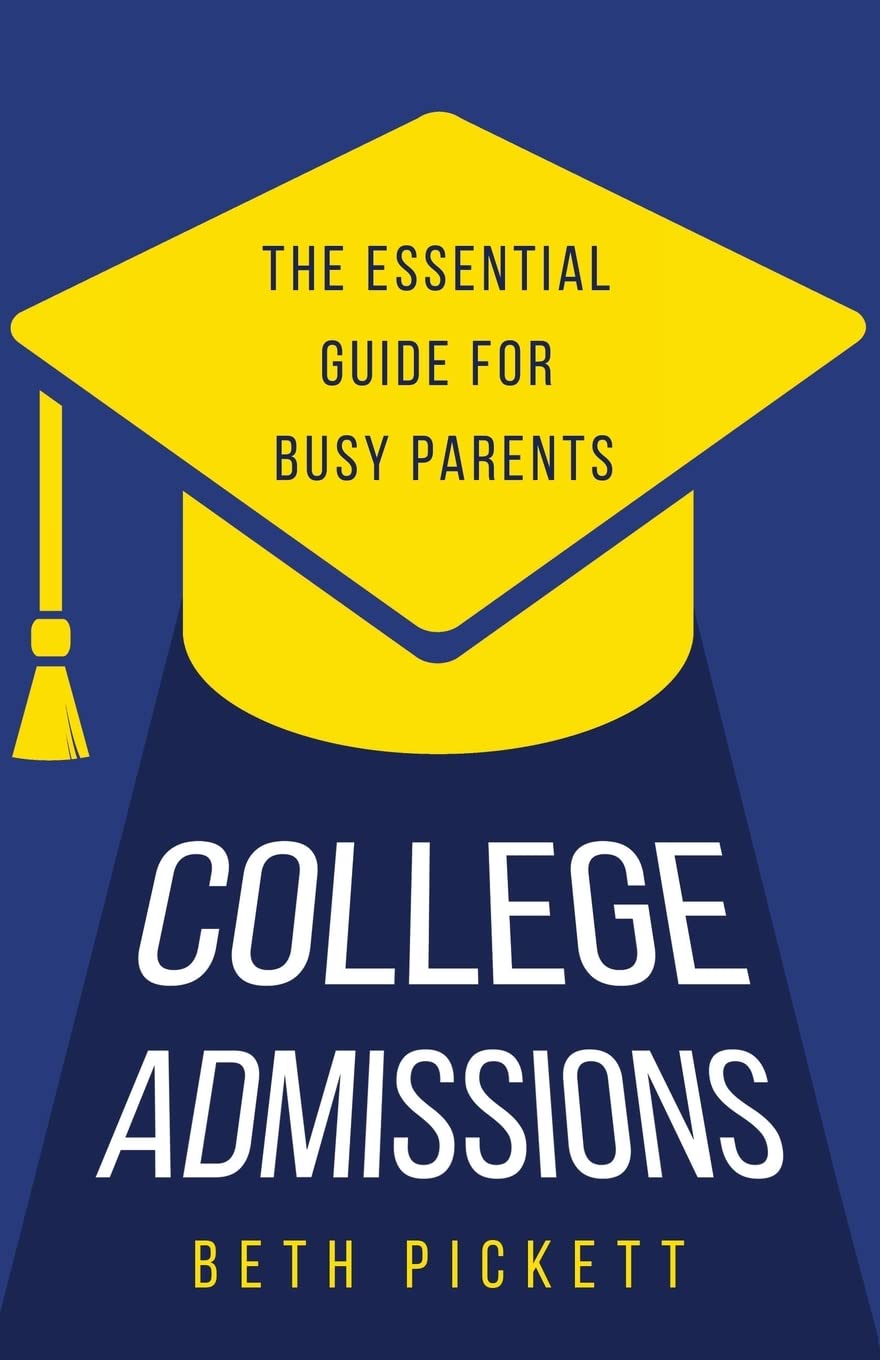 College Admissions: The Essential Guide for Busy Parents