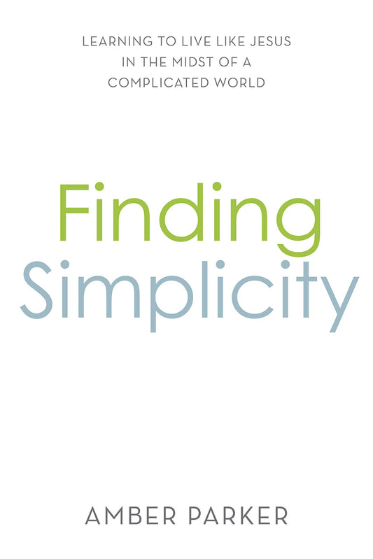 Finding Simplicity: Learning to Live Like Jesus in the Midst of a Complicated World - 282