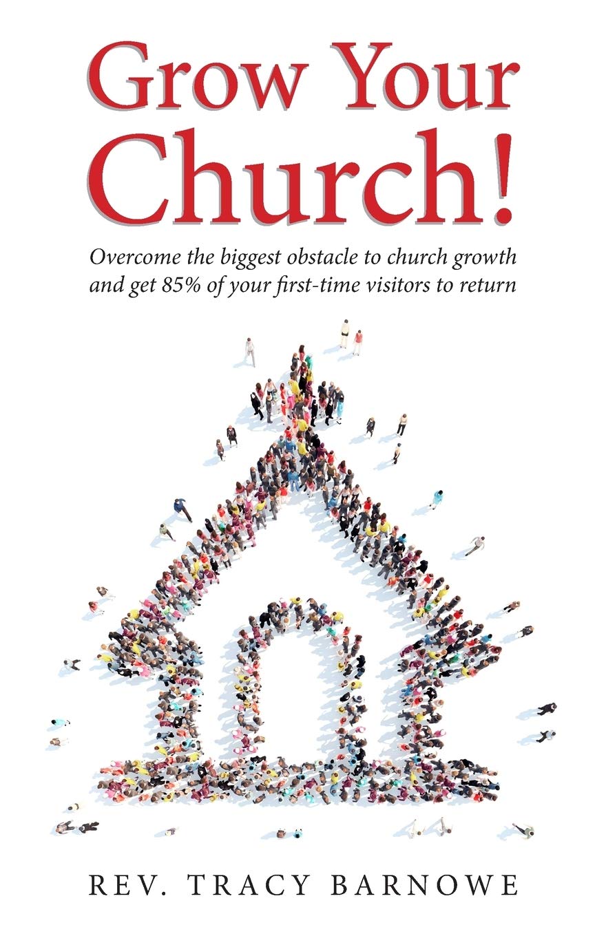 Grow Your Church: Overcome the biggest obstacle to church growth and get 85% of your first-time visitors to return - 3028