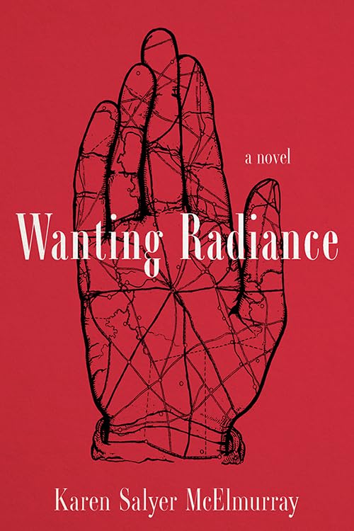 Wanting Radiance: A Novel - 9664