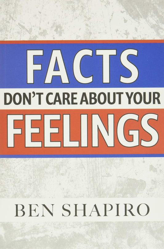 Facts Don't Care about Your Feelings - 4417