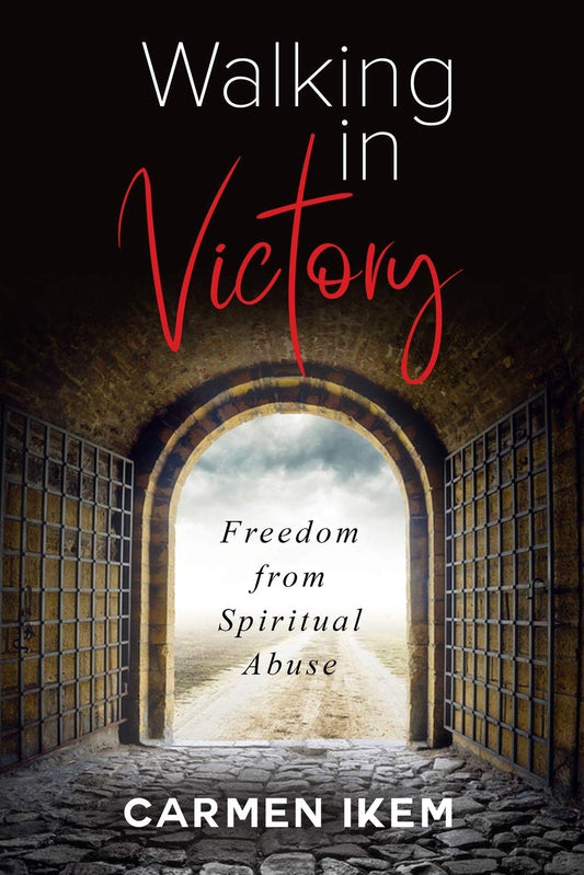 Walking In Victory: Freedom From Spiritual Abuse