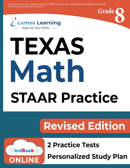 TEXAS STAAR Test Prep: 8th Grade Math Practice Workbook and Full-length Online Assessments: STAAR Study Guide (STAAR Redesign by Lumos Learning) - 6241