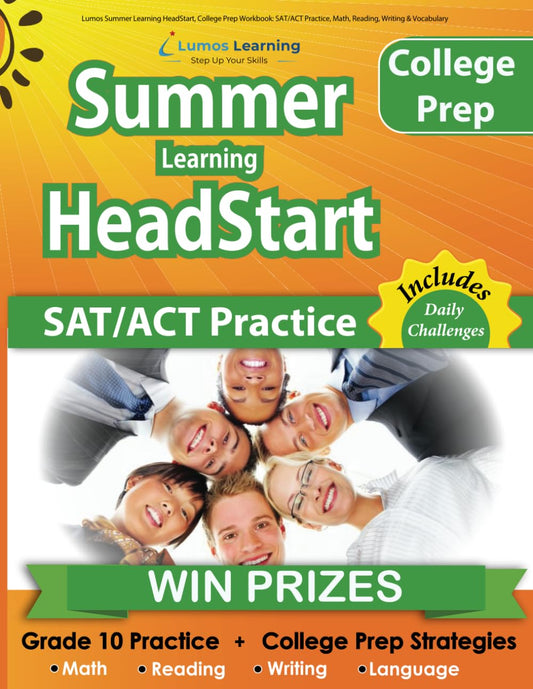 Lumos Summer Learning HeadStart, College Prep Workbook: SAT/ACT Practice, Math, Reading, Writing & Vocabulary: College Readiness Activities: Essay ... (Summer Learning HeadStart by Lumos Learning) - 8614